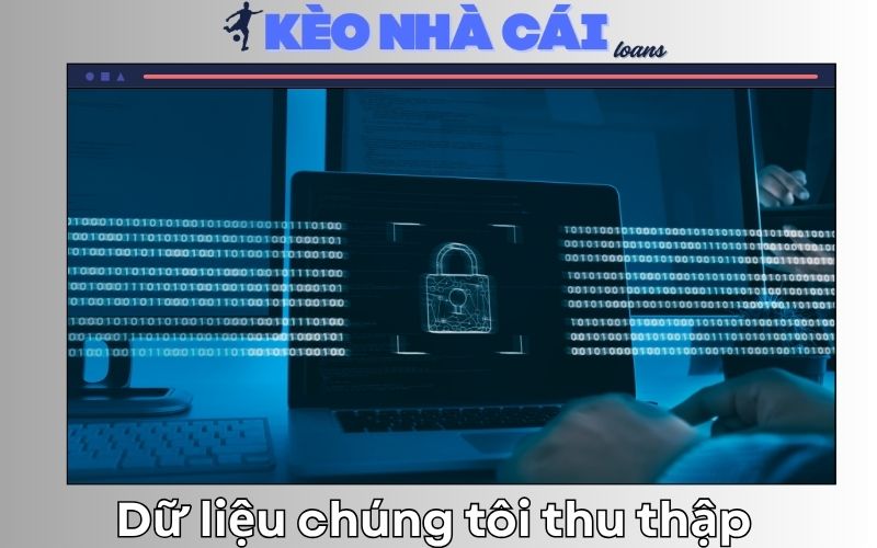Chính sách bảo mật 1 Du lieu chung toi thu thap – Can gi lay nay