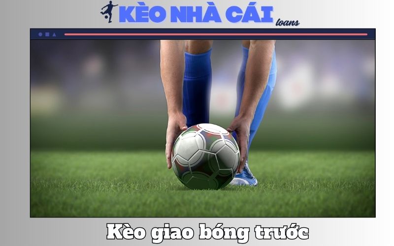 Keo Giao Bong Kick off La Gi Keo Thom Nay Nen Bat Khong