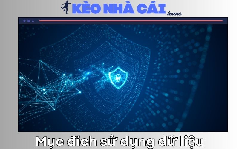 Chính sách bảo mật 2 Mục đích sử dụng dữ liệu – Nâng cấp trải nghiệm soi kèo