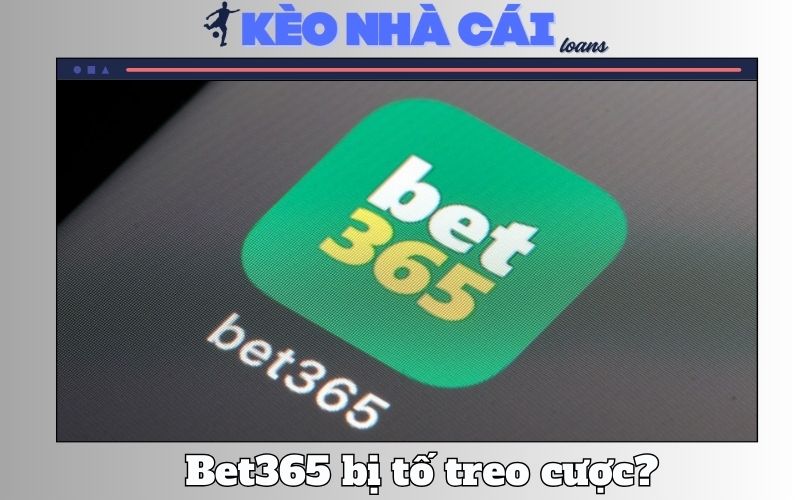Su That Bet365 Bi To Treo Cuoc Co That Hay Khong